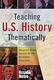 Teaching U.S. History Thematically: Document-Based Lessons for the Secondary Classroom