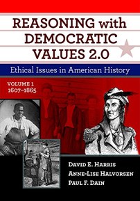 Reasoning with Democratic Values 2.0, Volume 1: Ethical Issues in American History, 1607â€“1865