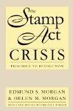 The Stamp ACT Crisis: Prologue to Revolution (Published for the Omohundro Institute of Early American Hist)