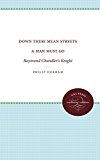 Down These Mean Streets a Man Must Go: Raymond Chandler's Knight