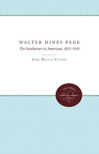 Walter Hines Page: The Southerner As American, 1855-1918 (The Fred W. Morrison Series in Southern Studies)