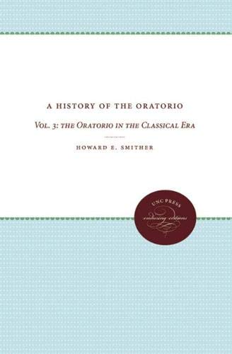 A History of the Oratorio: Vol. 3: The Oratorio in the Classical Era
