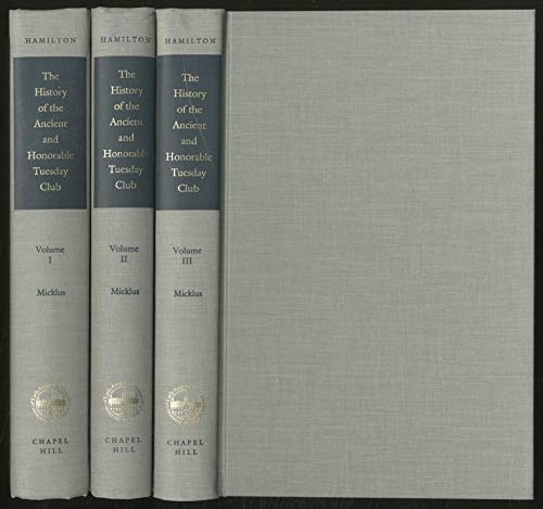 The History of the Ancient and Honorable Tuesday Club (Three Volume Set)
