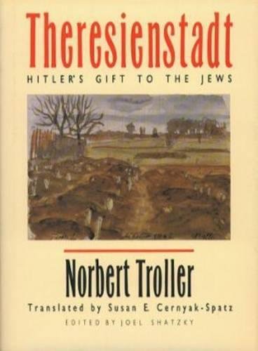 Theresienstadt: Hitler's Gift to the Jews