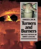 Turners and Burners: The Folk Potters of North Carolina (Fred W. Morrison Series in Southern Studies)