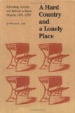 A Hard Country and a Lonely Place: Schooling, Society, and Reform in Rural Virginia, 1870-1920 (Fred W. Morrison Series in Southern Studies)