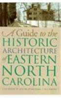 A Guide to the Historic Architecture of Eastern North Carolina (Richard Hampton Jenrette Series in Architecture and the Deco)