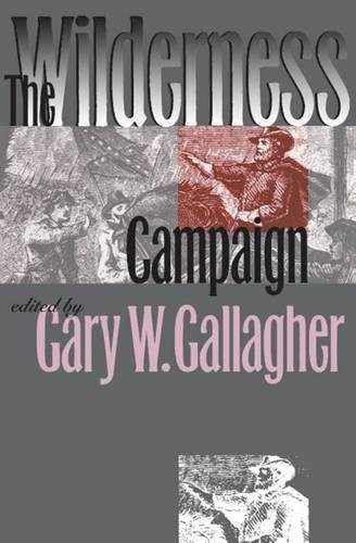 The Wilderness Campaign (Military Campaigns of the Civil War)