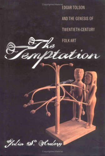The Temptation: Edgar Tolson and the Genesis of Twentieth-Century Folk Art