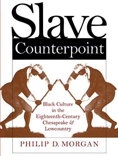 Slave Counterpoint: Black Culture in the Eighteenth-Century Chesapeake and Lowcountry (Published for the Omohundro Institute of Early American Hist)