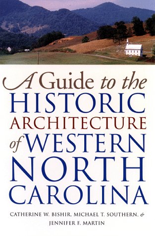 A Guide to the Historic Architecture of Western North Carolina (The Richard Hampton Jenrette Series in Architecture and the Decorative Arts)