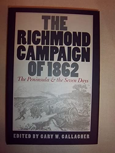 The Richmond Campaign of 1862: The Peninsula and the Seven Days (Military Campaigns of the Civil War)