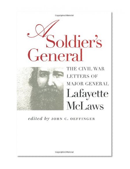 A Soldier's General: The Civil War Letters of Major General Lafayette McLaws