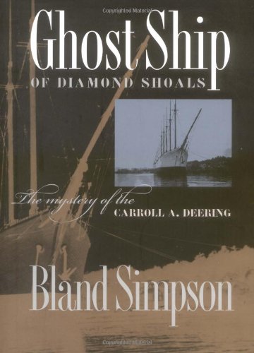 Ghost Ship of Diamond Shoals: The Mystery of the Carroll A. Deering