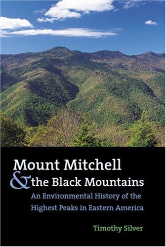 Mount Mitchell and the Black Mountains: An Environmental History of the Highest Peaks in Eastern America