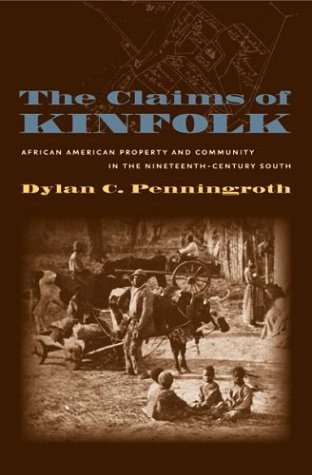 The Claims of Kinfolk: African American Property and Community in the Nineteenth-Century South (John Hope Franklin Series in African American History and Culture)