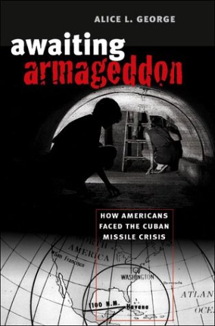 Awaiting Armageddon: How Americans Faced the Cuban Missile Crisis