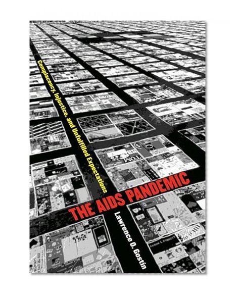 The AIDS Pandemic: Complacency, Injustice, and Unfulfilled Expectations (Studies in Social Medicine)
