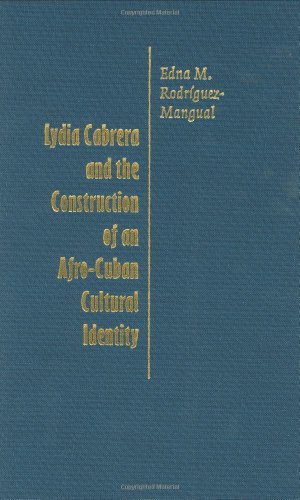 Lydia Cabrera and the Construction of an Afro-Cuban Cultural Identity (Envisioning Cuba)
