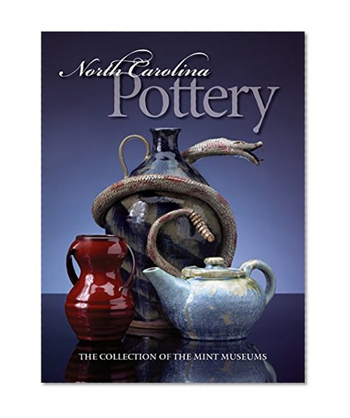 North Carolina Pottery: The Collection of the Mint Museums