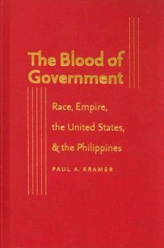 The Blood of Government: Race, Empire, the United States, and the Philippines
