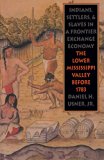 Indians, Settlers, and Slaves in a Frontier Exchange Economy: The Lower Mississippi Valley Before 1783
