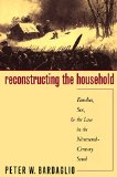 Reconstructing the Household: Families, Sex, and the Law in the Nineteenth-Century South (Studies in Legal History)
