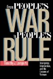 From Peopleâ€™s War to Peopleâ€™s Rule: Insurgency, Intervention, and the Lessons of Vietnam