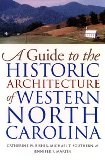 A Guide to the Historic Architecture of Western North Carolina (The Richard Hampton Jenrette Series in Architecture and the Decorative Arts)