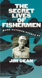 The Secret Lives of Fishermen: More Outdoor Essays