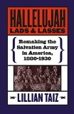 Hallelujah Lads and Lasses: Remaking the Salvation Army in America, 1880-1930