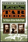 Lee's Tar Heels: The Pettigrew-Kirkland-MacRae Brigade