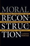 Moral Reconstruction: Christian Lobbyists and the Federal Legislation of Morality, 1865-1920