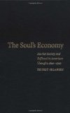 The Soul's Economy: Market Society and Selfhood in American Thought, 1820-1920