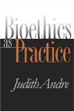 Bioethics as Practice (Studies in Social Medicine)