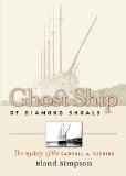 Ghost Ship of Diamond Shoals: The Mystery of the Carroll A. Deering