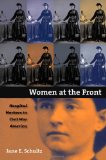 Women at the Front: Hospital Workers in Civil War America