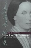 Jane Grey Swisshelm: An Unconventional Life, 1815-1884