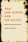 Yale Law School and the Sixties: Revolt and Reverberations (Studies in Legal History)