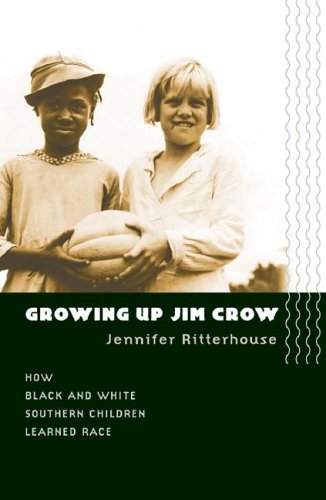 Growing Up Jim Crow: The Racial Socialization of Black and White Southern Children, 1890-1940