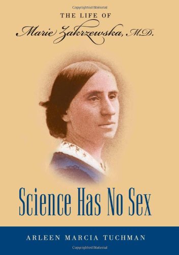Science Has No Sex: The Life of Marie Zakrzewska, M.D. (Studies in Social Medicine)