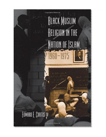 Black Muslim Religion in the Nation of Islam, 1960-1975