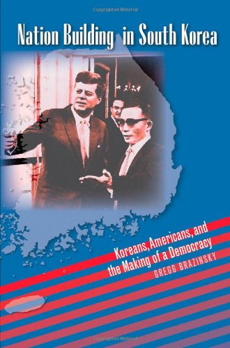 Nation Building in South Korea: Koreans, Americans, and the Making of a Democracy (New Cold War History)
