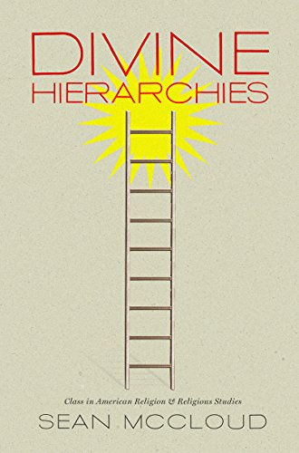 Divine Hierarchies: Class in American Religion and Religious Studies