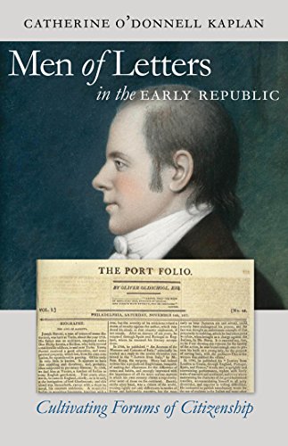 Men of Letters in the Early Republic: Cultivating Forums of Citizenship (Omohundro Institute of Early American History and Culture)