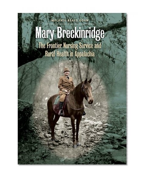 Mary Breckinridge: The Frontier Nursing Service and Rural Health in Appalachia