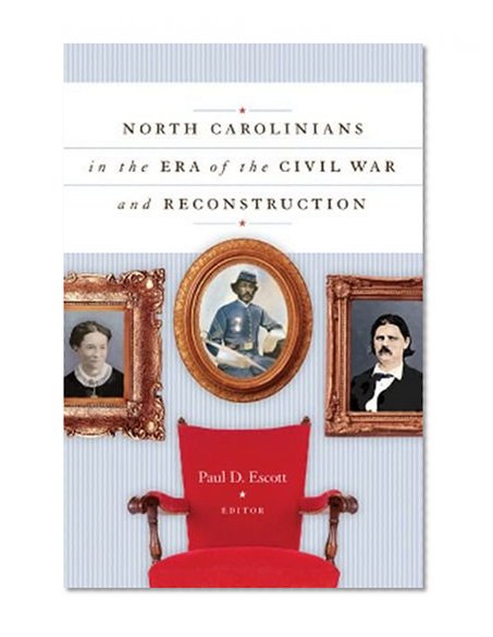 North Carolinians in the Era of the Civil War and Reconstruction