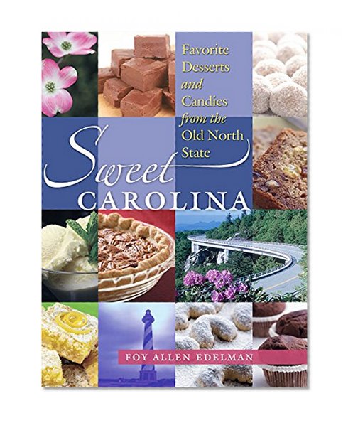 Sweet Carolina: Favorite Desserts and Candies from the Old North State