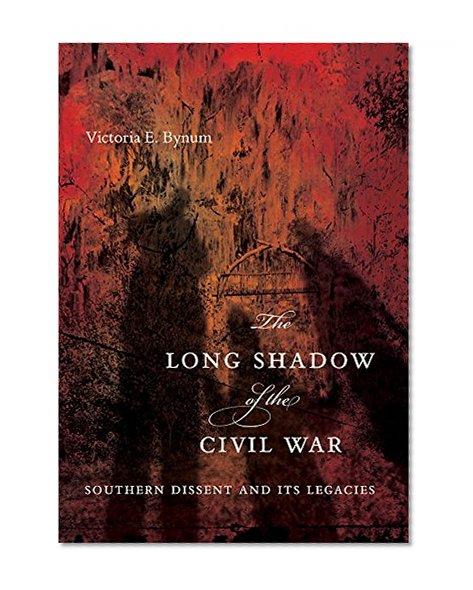 The Long Shadow of the Civil War: Southern Dissent and Its Legacies