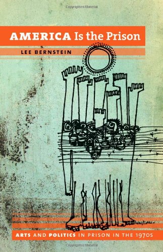 America Is the Prison: Arts and Politics in Prison in the 1970s